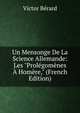 Un Mensonge De La Science Allemande: Les "Prol?gom?nes ? Hom?re," (French Edition), Victor Berard 