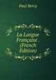 La Langue Francaise . (French Edition), Paul Bercy 