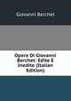 Opere Di Giovanni Berchet: Edite E Inedite (Italian Edition), Giovanni Berchet 