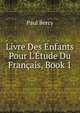 Livre Des Enfants Pour L'?tude Du Fran?ais, Book 1, Paul Bercy 