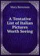 A Tentative List of Italian Pictures Worth Seeing, Mary Berenson 