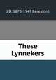 These Lynnekers, J D. 1873-1947 Beresford 