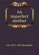 An imperfect mother, J D. 1873-1947 Beresford 