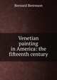 Venetian painting in America: the fifteenth century, Berenson, Bernard 