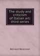 The study and criticism of Italian art: third series, Berenson, Bernard 