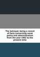The betrayal: being a record of facts concerning naval policy and administration from the year 1902 to the present time, 