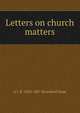 Letters on church matters, A J. B. 1820-1887 Beresford Hope 