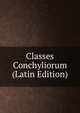 Classes Conchyliorum (Latin Edition), 
