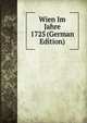 Wien Im Jahre 1725 (German Edition), 