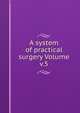 A system of practical surgery Volume v.5, 