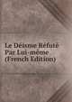 Le Deisme Refute Par Lui-meme (French Edition), 