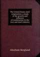 The United States steel corporation; a study of the growth and influence of combination in the iron and steel industry, Abraham Berglund 