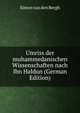 Umriss der muhammedanischen Wissenschaften nach Ibn Haldun (German Edition), Simon van den Bergh 