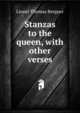 Stanzas to the queen, with other verses, Lionel Thomas Berguer 