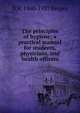 The principles of hygiene; a practical manual for students, physicians, and health officers, D H. 1860-1937 Bergey 