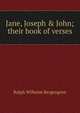 Jane, Joseph & John; their book of verses, Ralph Wilhelm Bergengren 