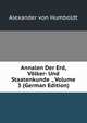 Annalen Der Erd, Volker- Und Staatenkunde ., Volume 3 (German Edition), Alexander von Humboldt 
