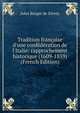 Tradition fran?aise d'une conf?d?ration de l'Italie: rapprochement historique (1609-1859) (French Edition), Jules Berger de Xivrey 