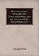 Woordenboek, bevattende Drentsche woorden en spreekwijzen (Dutch Edition), J Bergsma 