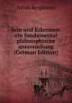 Sein und Erkennen: ein fundamental philosophische untersuchung (German Edition), Julius Bergmann 