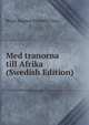 Med tranorna till Afrika (Swedish Edition), Bengt Magnus Kristoffer Berg 