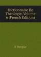 Dictionnaire De Theologie, Volume 6 (French Edition), N Bergier 