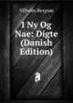 I Ny Og Nae: Digte (Danish Edition), Vilhelm Bergsoe 