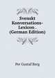 Svenskt Konversations-Lexicon . (German Edition), Per Gustaf Berg 