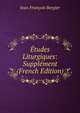 Etudes Liturgiques: Supplement (French Edition), Jean Francois Bergier 