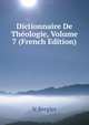 Dictionnaire De Theologie, Volume 7 (French Edition), N Bergier 