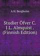 Studier Ofver C.J.L. Almquist . (Finnish Edition), A H. Bergholm 