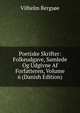 Poetiske Skrifter: Folkeudgave, Samlede Og Udgivne Af Forfatteren, Volume 6 (Danish Edition), Vilhelm Bergsoe 