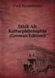 Ethik Als Kulturphilosophie (German Edition), Paul Bergemann 