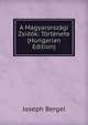 A Magyarorszagi Zsidok: Tortenete (Hungarian Edition), Joseph Bergel 