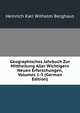 Geographisches Jahrbuch Zur Mittheilung Aller Wichtigern Neuen Erforschungen, Volumes 1-3 (German Edition), Heinrich Karl Wilhelm Berghaus 