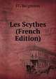 Les Scythes (French Edition), FG Bergmann 