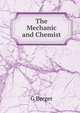 The Mechanic and Chemist, G Berger 