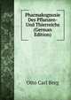 Pharmakognosie Des Pflanzen- Und Thierreichs (German Edition), Otto Carl Berg 
