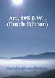 Art. 895 B.W. . (Dutch Edition), Cornelis Adriaan Bergsma 