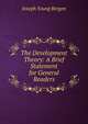 The Development Theory: A Brief Statement for General Readers, Joseph Young Bergen 