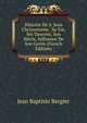 Histoire De S. Jean Chrysostome . Sa Vie, Ses Oeuvres, Son Siecle, Influence De Son Genie (French Edition), Jean Baptiste Bergier 