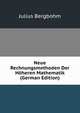 Neue Rechnungsmethoden Der Hoheren Mathematik (German Edition), Julius Bergbohm 