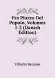 Fra Piazza Del Popolo, Volumes 1-3 (Danish Edition), Vilhelm Bergsoe 