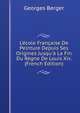 L'?cole Fran?aise De Peinture Depuis Ses Origines Jusqu'? La Fin Du R?gne De Louis Xiv. (French Edition), Georges Berger 
