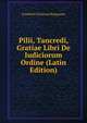 Pilii, Tancredi, Gratiae Libri De Iudiciorum Ordine (Latin Edition), Friedrich Christian Bergmann 