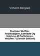 Poetiske Skrifter: Folkeudgave, Samlede Og Udgivne Af Forfatteren, Volume 7 (Danish Edition), Vilhelm Bergsoe 