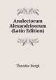 Analectorum Alexandrinorum (Latin Edition), Theodor Bergk 