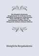Die Koniglich Sachsische Bergakademie Zu Freiberg Und Die Konigliche Geologische Landesanstalt: Nebst Mitteilungen Uber Die Entwickelung Und Den Stand . Im Konigreiche Sachsen (Chinese Edition), Konigliche Bergakademie 