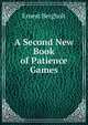 A Second New Book of Patience Games, Ernest Bergholt 