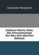 Indianer-Rache, Oder, Die Schreckenstage Von Neu-Ulm (German Edition), Alexander Berghold 